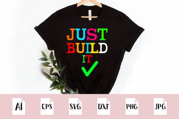 Just Build It SVG T-Shirt Design: A Creative Asset